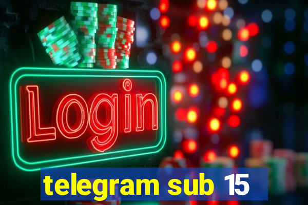 telegram sub 15